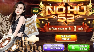 Nổ hũ 52 - Hướng dẫn chơi từ A-Z và mẹo nổ là trúng